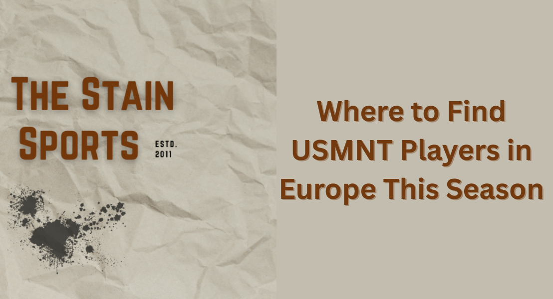 Where to Find USMNT Players in Europe This&nbsp;Season